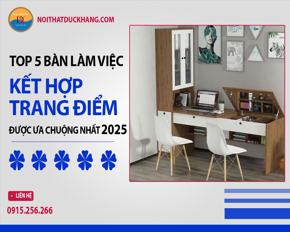 5 mẫu bàn làm việc kết hợp trang điểm được ưa chuộng 2025
