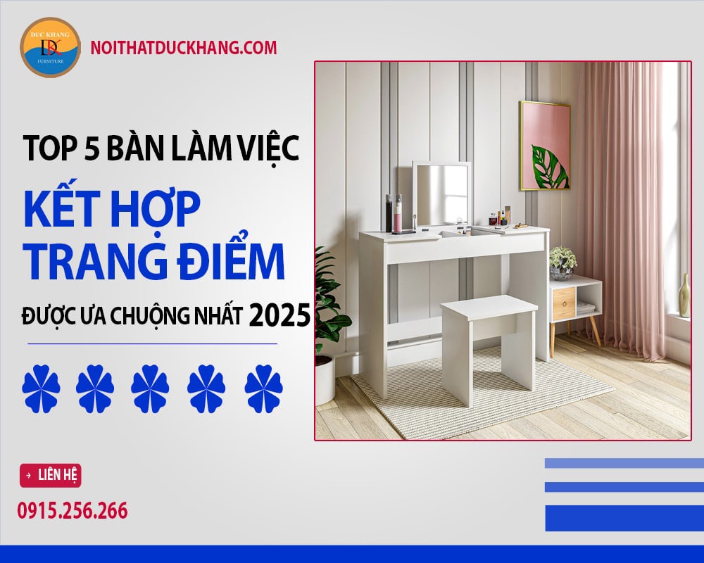 5 mẫu bàn làm việc kết hợp trang điểm được ưa chuộng 2025