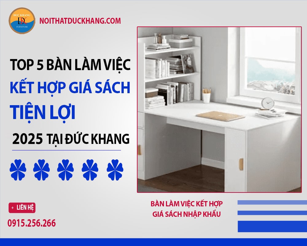 Bàn làm việc kết hợp giá sách nhập khẩu Bàn làm việc kết hợp giá sách nhập khẩu