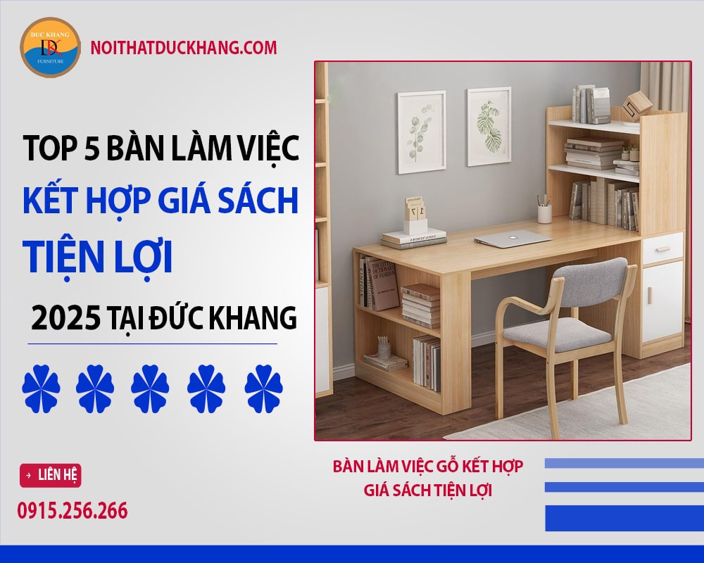 5 bàn làm việc kết hợp giá sách tiện lợi 2025 tại Đức Khang