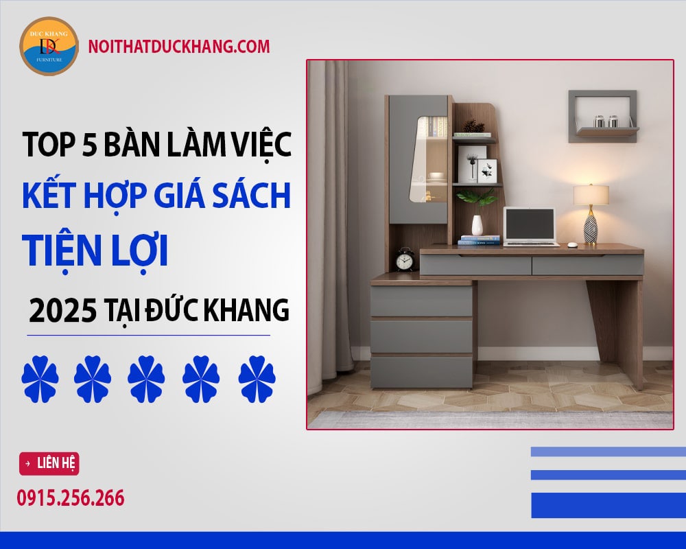 5 bàn làm việc kết hợp giá sách tiện lợi 2025 tại Đức Khang 5 bàn làm việc kết hợp giá sách tiện lợi 2025 tại Đức Khang