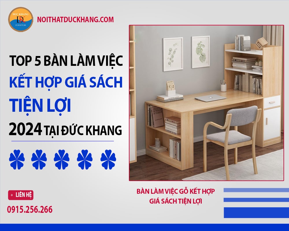 Top 5 bàn làm việc kết hợp giá sách tiện lợi 2024 tại Đức Khang