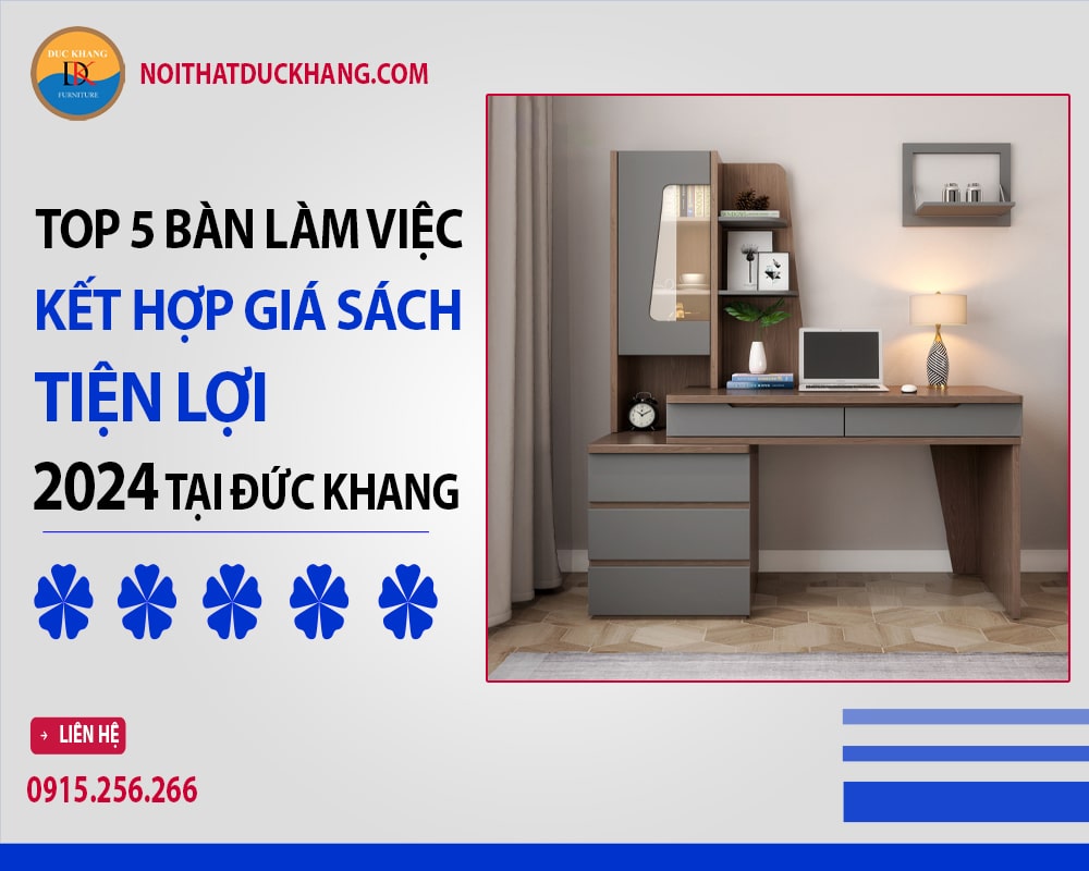 Top 5 bàn làm việc kết hợp giá sách tiện lợi 2024 tại Đức Khang