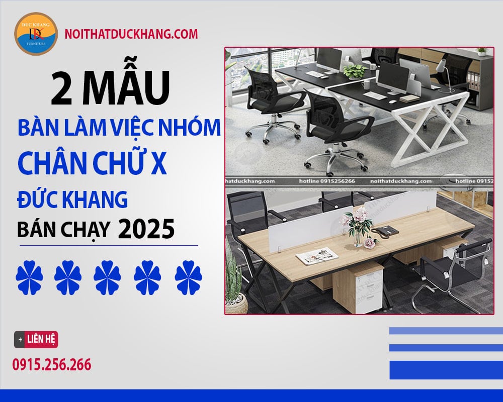 2 mẫu bàn làm việc nhóm chân chữ X Đức Khang độc đáo 2025