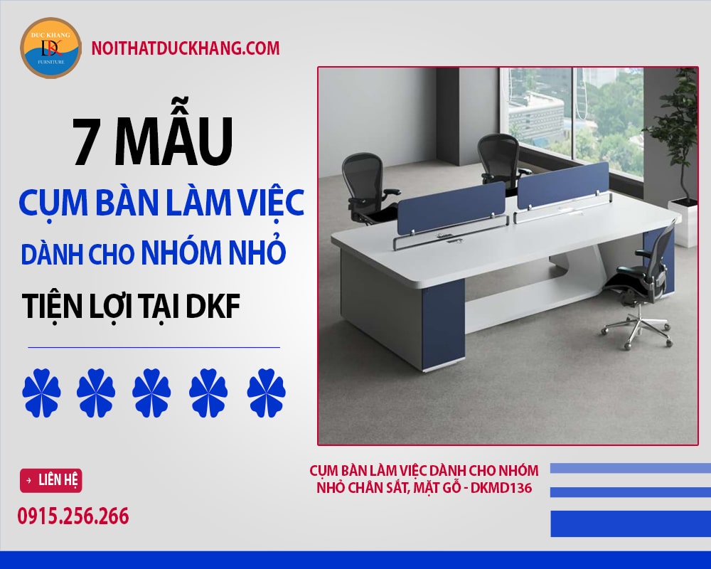 7 mẫu cụm bàn làm việc dành cho nhóm nhỏ tiện lợi tại DKF 