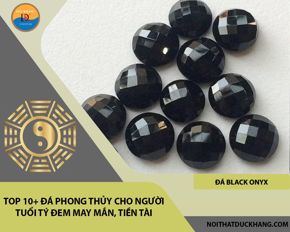 Top 10+ đá phong thủy cho người tuổi Tý đem may mắn, tiền tài - Đá Black Onyx