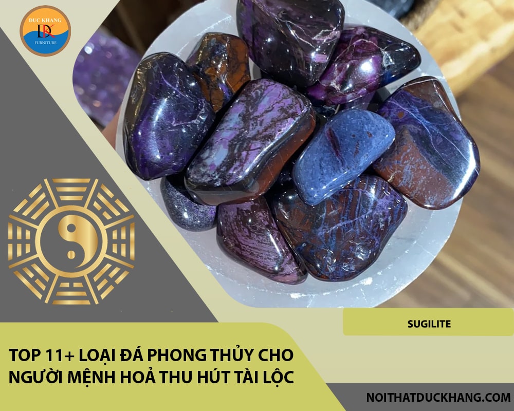 Top 11+ loại đá phong thủy cho người mệnh Hoả hút tài lộc - Sugilite