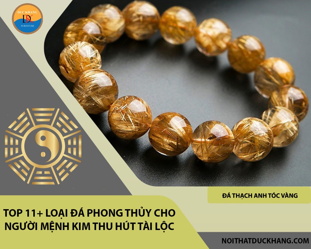 Top 11+ loại đá phong thủy cho người mệnh Kim thu hút tài lộc 