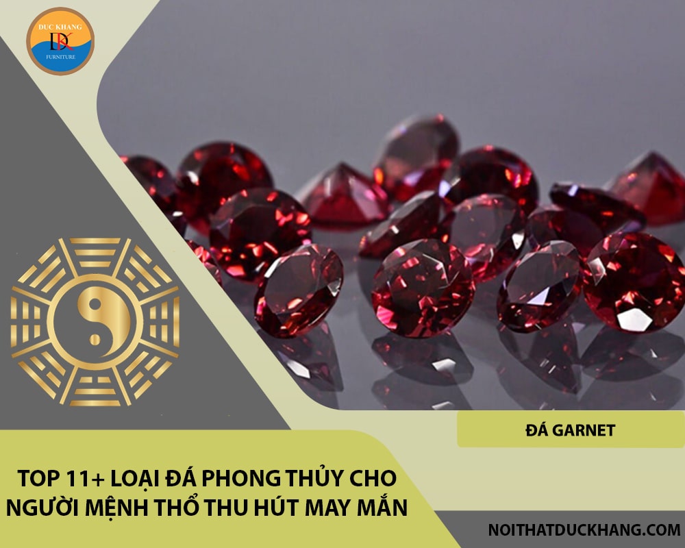 Top 11+ loại đá phong thủy cho người mệnh Thổ thu hút may mắn - Đá Garnet