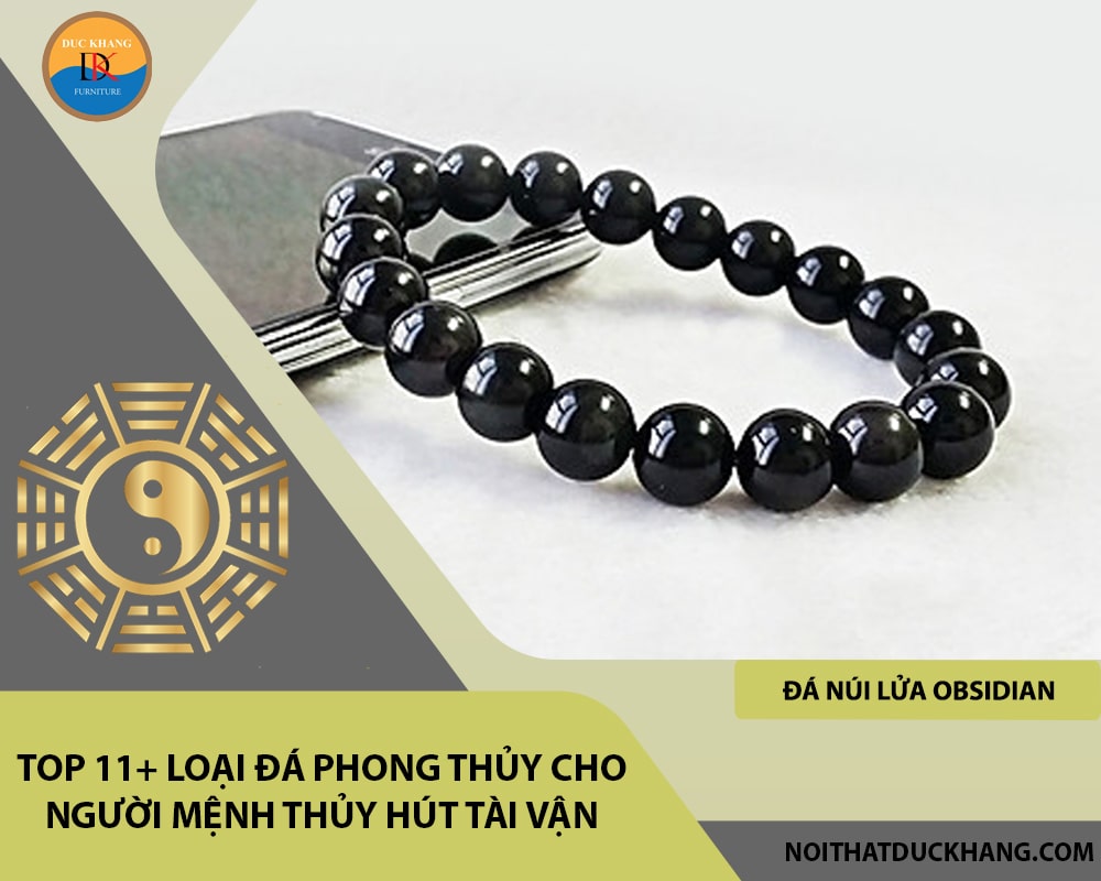 Top 11+ loại đá phong thủy cho người mệnh Thủy hút tài vận - Đá núi lửa Obsidian