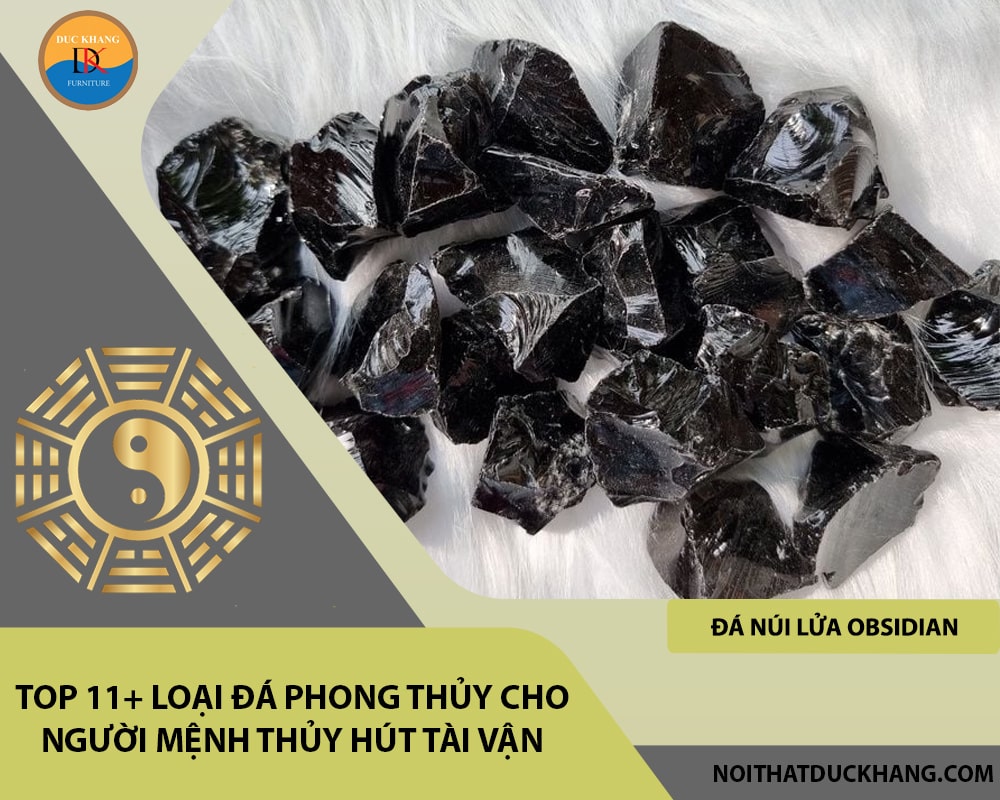 Top 11+ loại đá phong thủy cho người mệnh Thủy hút tài vận - Đá núi lửa Obsidian