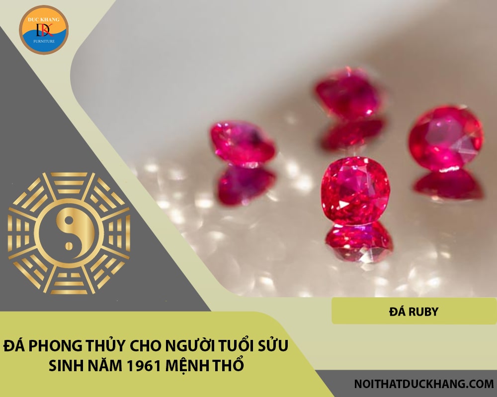 Đá phong thủy cho người tuổi Sửu sinh năm 1961 mệnh Thổ - Đá Ruby