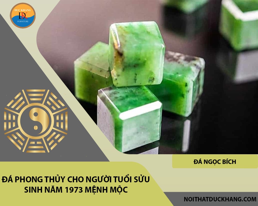 Đá phong thủy cho người tuổi Sửu sinh năm 1973 mệnh Mộc - Đá ngọc bích