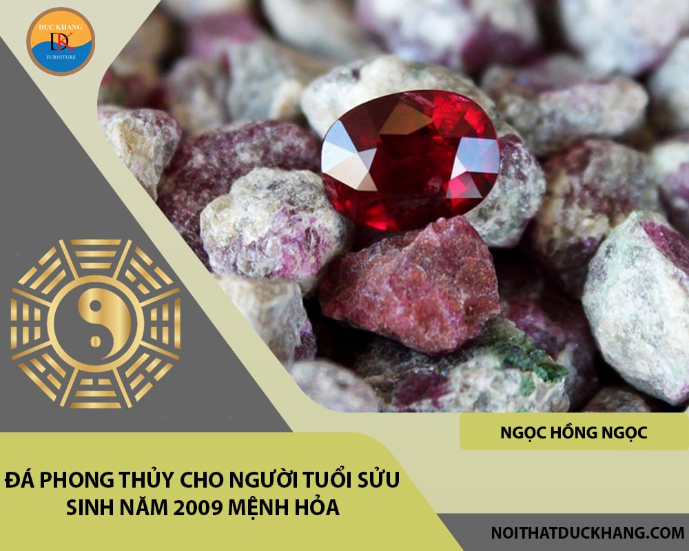 Đá phong thủy cho người tuổi Sửu sinh năm 2009 mệnh Hỏa - Ngọc hồng ngọc