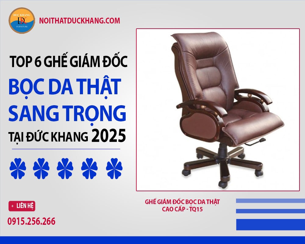 Ghế giám đốc bọc da thật cao cấp - TQ15 Ghế giám đốc bọc da thật cao cấp - TQ15