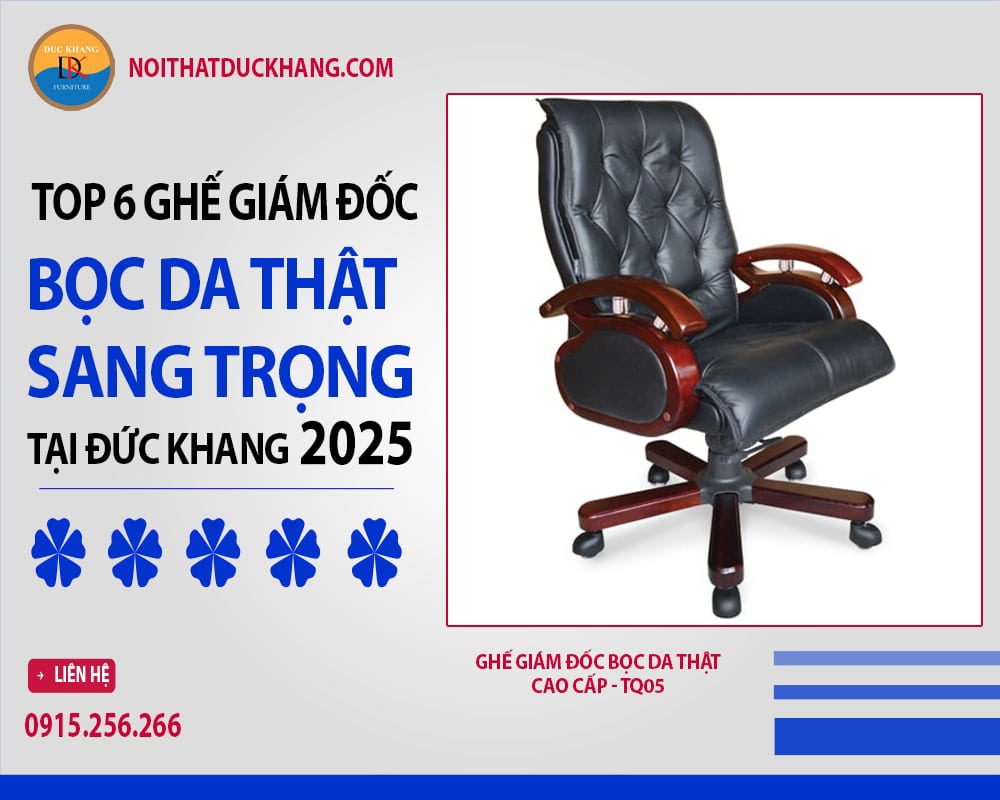 Ghế giám đốc bọc da thật cao cấp - TQ05 Ghế giám đốc bọc da thật cao cấp - TQ05
