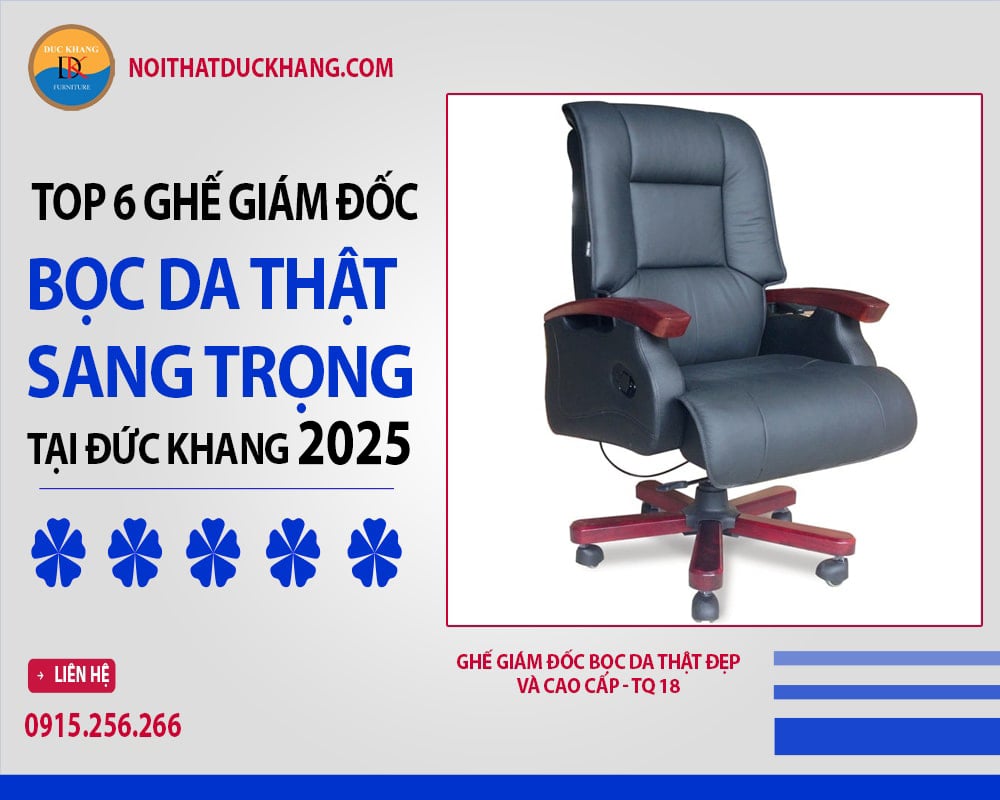 Ghế giám đốc bọc da thật đẹp và cao cấp - TQ 18 Ghế giám đốc bọc da thật đẹp và cao cấp - TQ 18