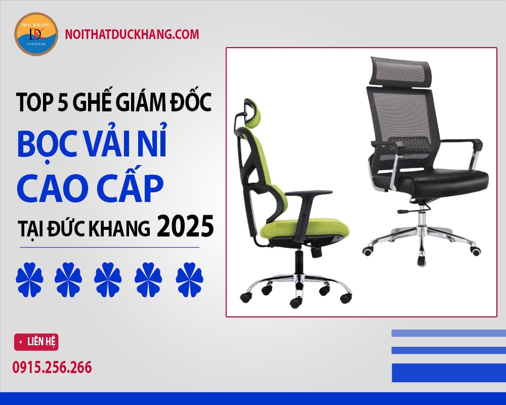 Top 5 ghế giám đốc bọc vải nỉ cao cấp tại Đức Khang 2025