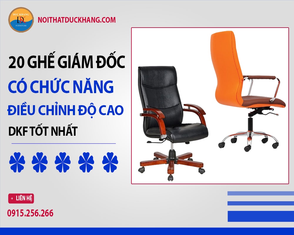 20 ghế giám đốc có chức năng điều chỉnh độ cao DKF tốt nhất