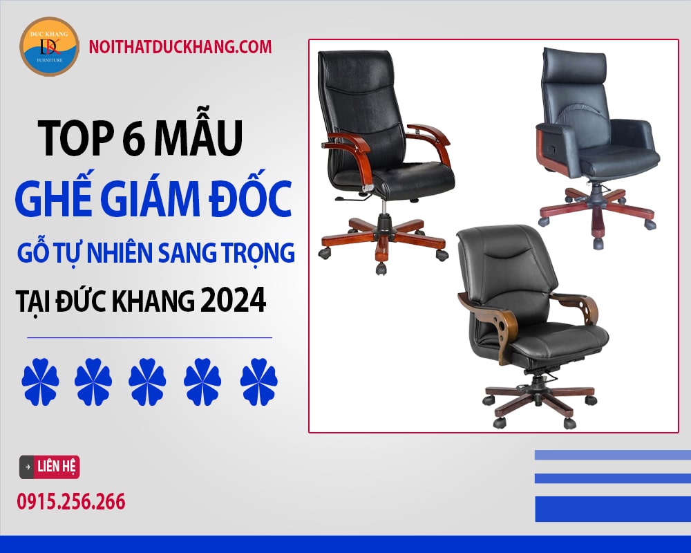 Top 6 mẫu ghế giám đốc gỗ tự nhiên sang trọng tại Đức Khang