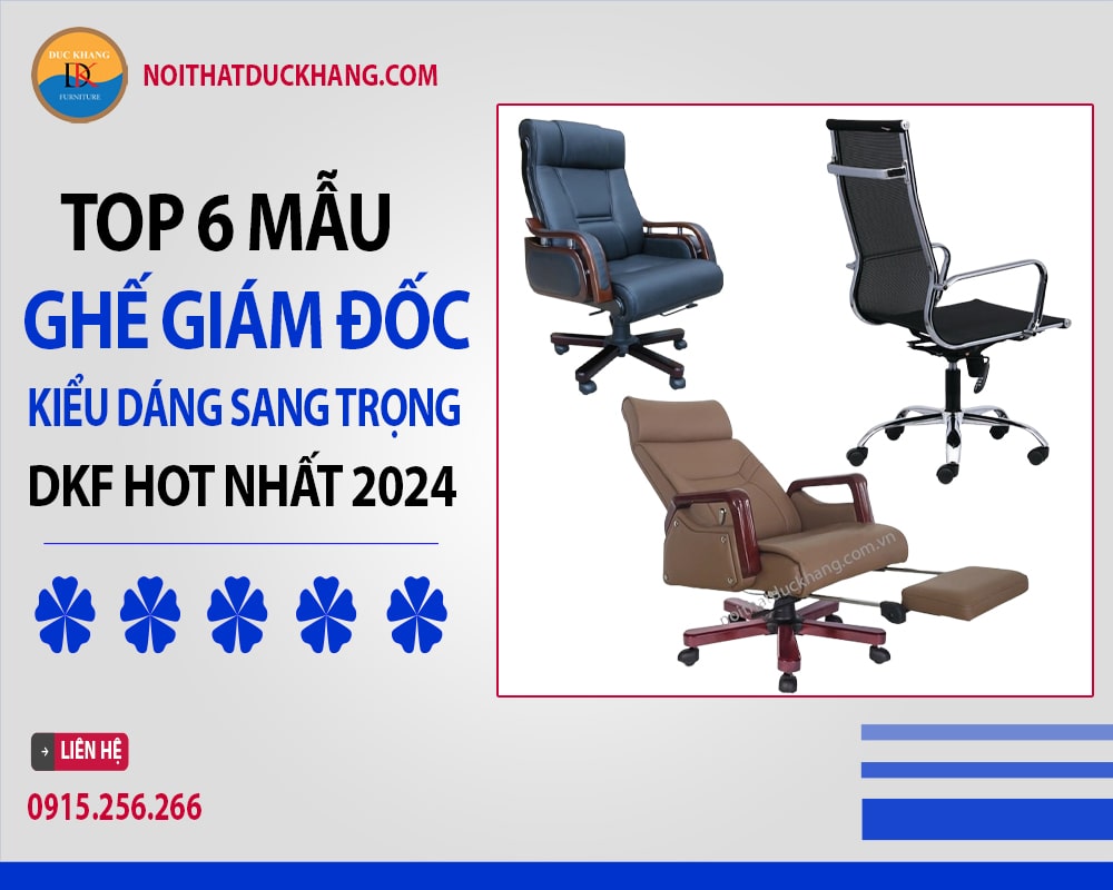 Top 6 ghế giám đốc kiểu dáng sang trọng DKF hot nhất 2024