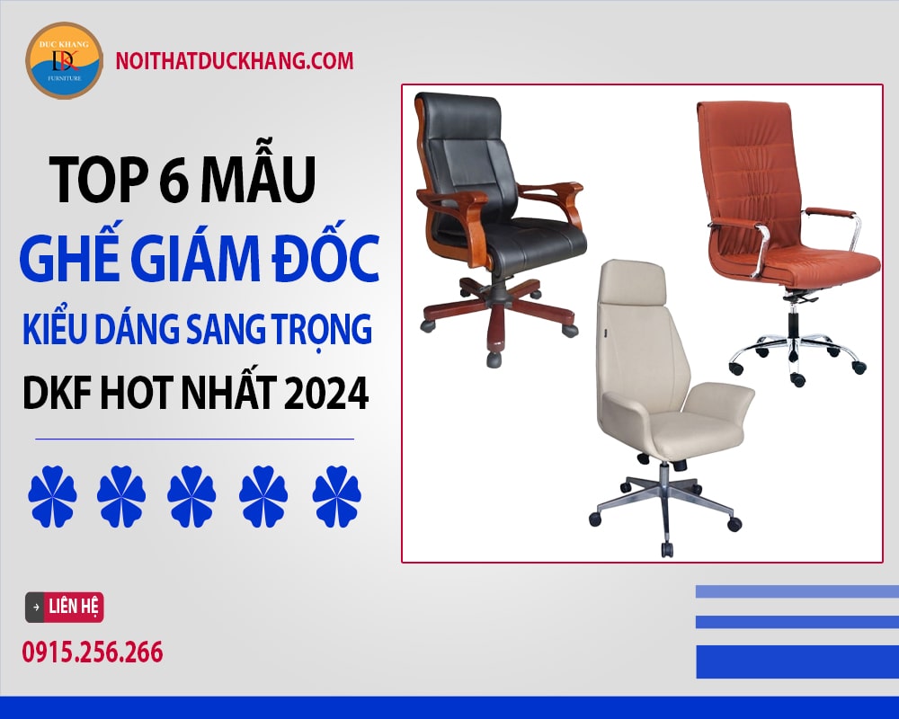 Top 6 ghế giám đốc kiểu dáng sang trọng DKF hot nhất 2024