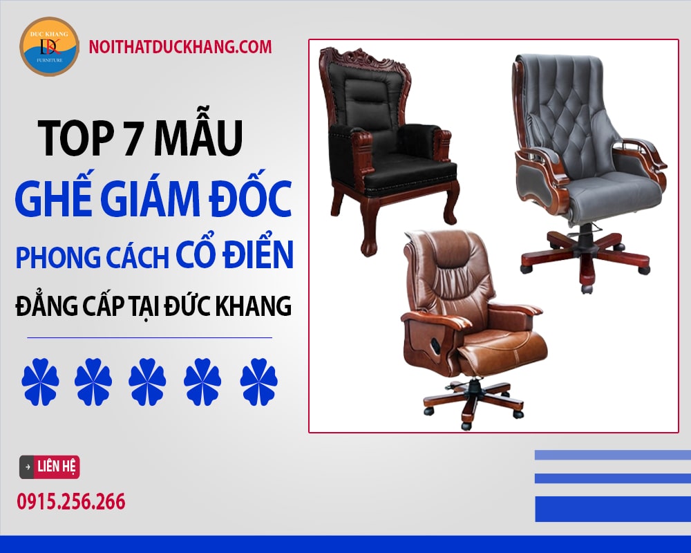 Top 7 mẫu ghế giám đốc phong cách cổ điển tại Đức Khang