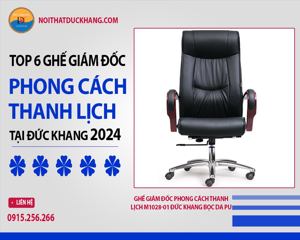 Ghế giám đốc phong cách thanh lịch M1028-01 Đức Khang bọc da PU