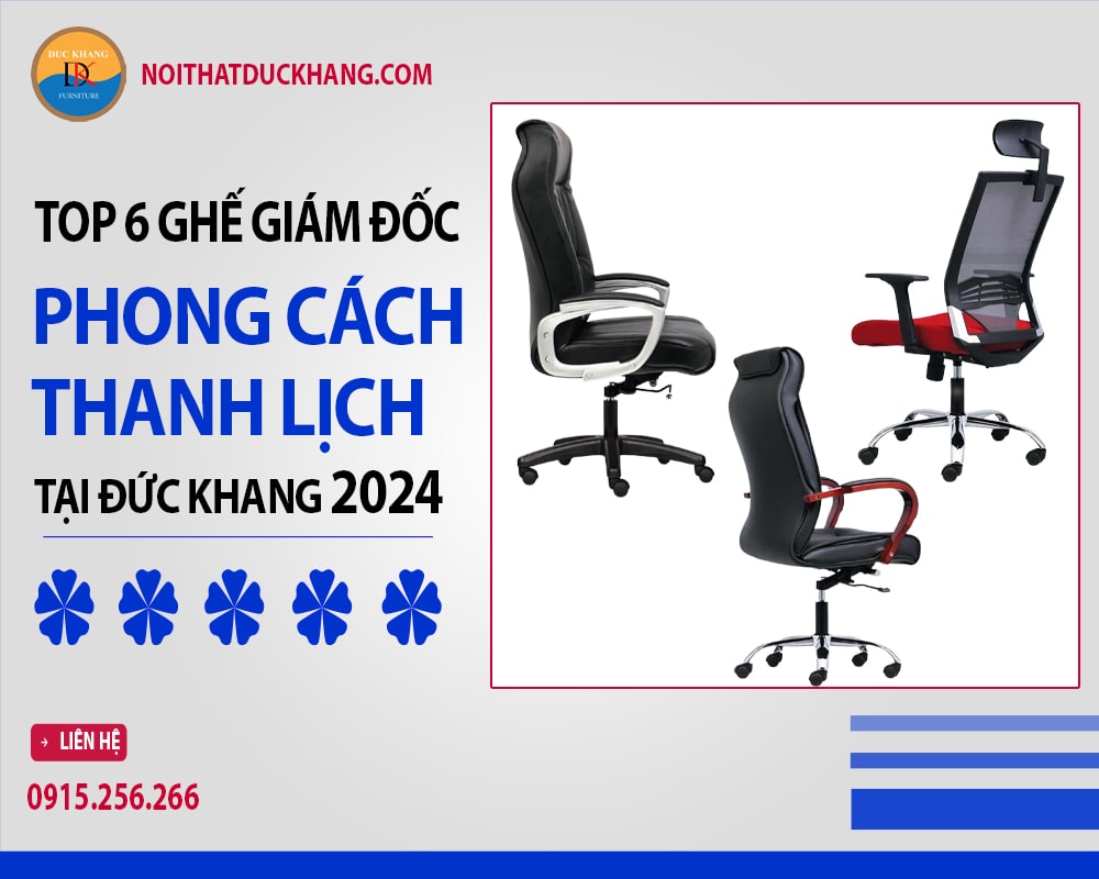 Top 6 mẫu ghế giám đốc phong cách thanh lịch tại Đức Khang