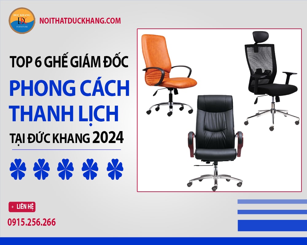 Top 6 mẫu ghế giám đốc phong cách thanh lịch Đức Khang 