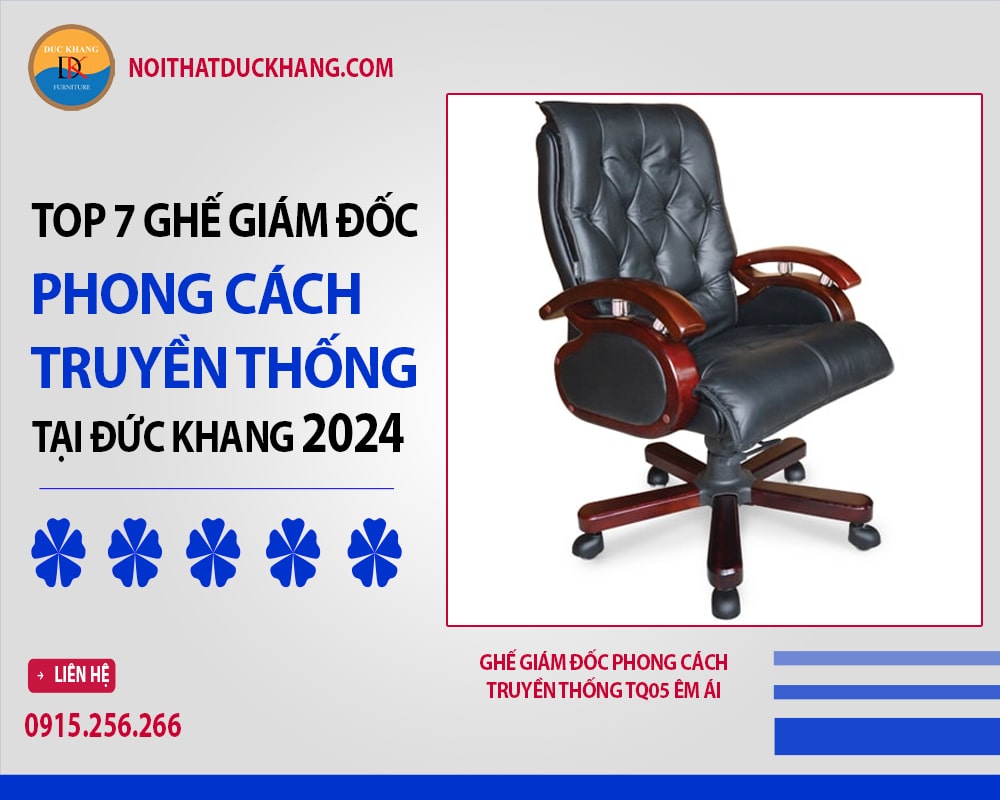 Ghế giám đốc phong cách truyền thống TQ05 êm ái