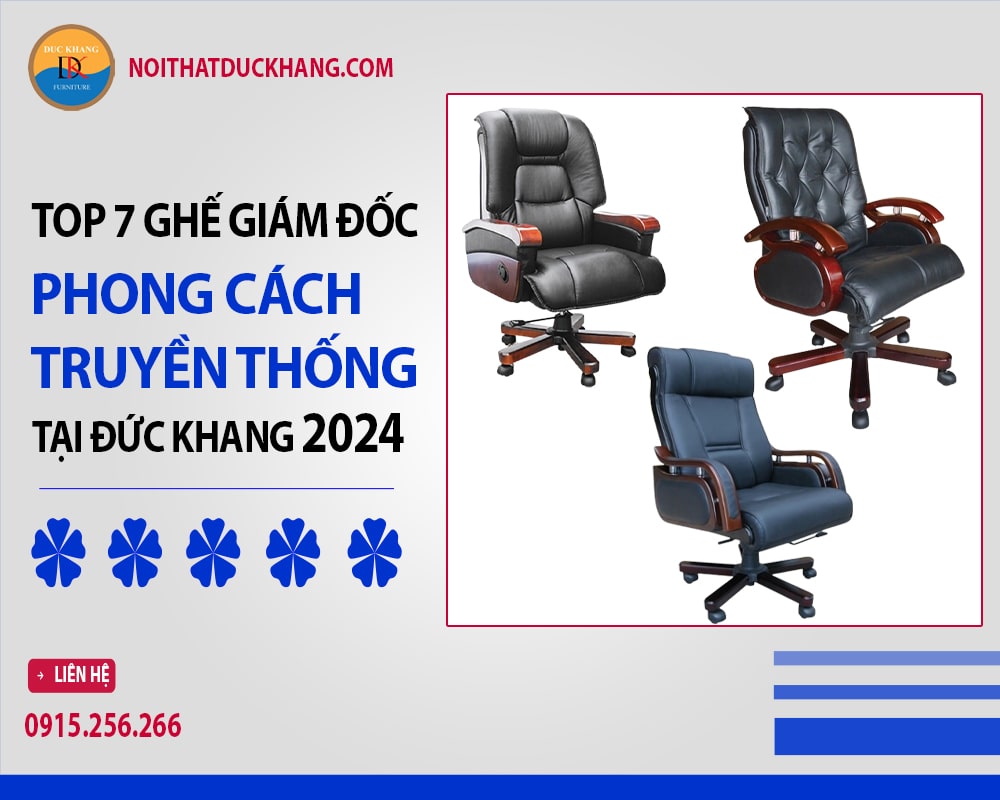 Top 7 mẫu ghế giám đốc phong cách truyền thống tại Đức Khang 