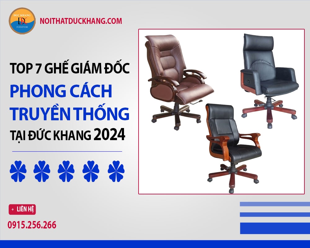 Top 7 mẫu ghế giám đốc phong cách truyền thống tại Đức Khang 