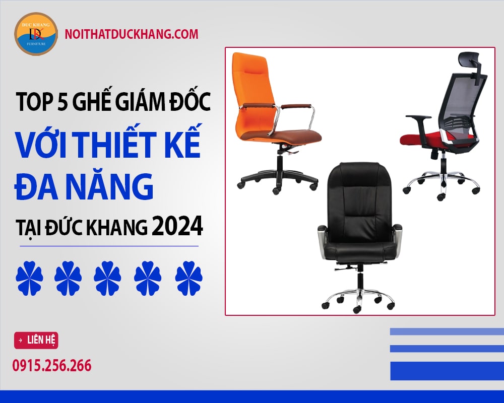 Top 5 mẫu ghế giám đốc với thiết kế đa năng tại Đức Khang