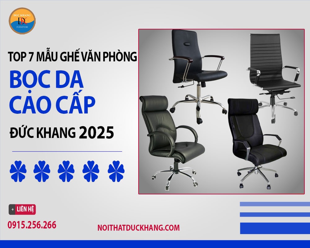 Top 7 mẫu ghế văn phòng bọc da cao cấp Đức Khang 2025