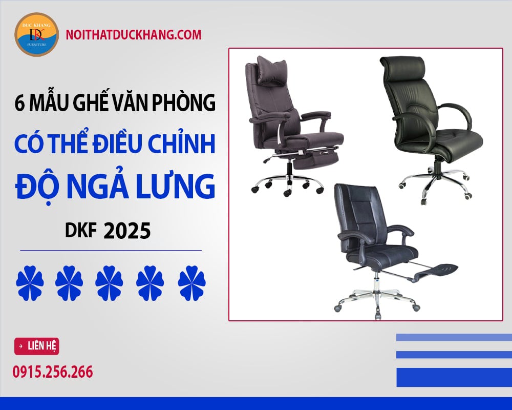6 mẫu ghế văn phòng có thể điều chỉnh độ ngả lưng DKF 2025