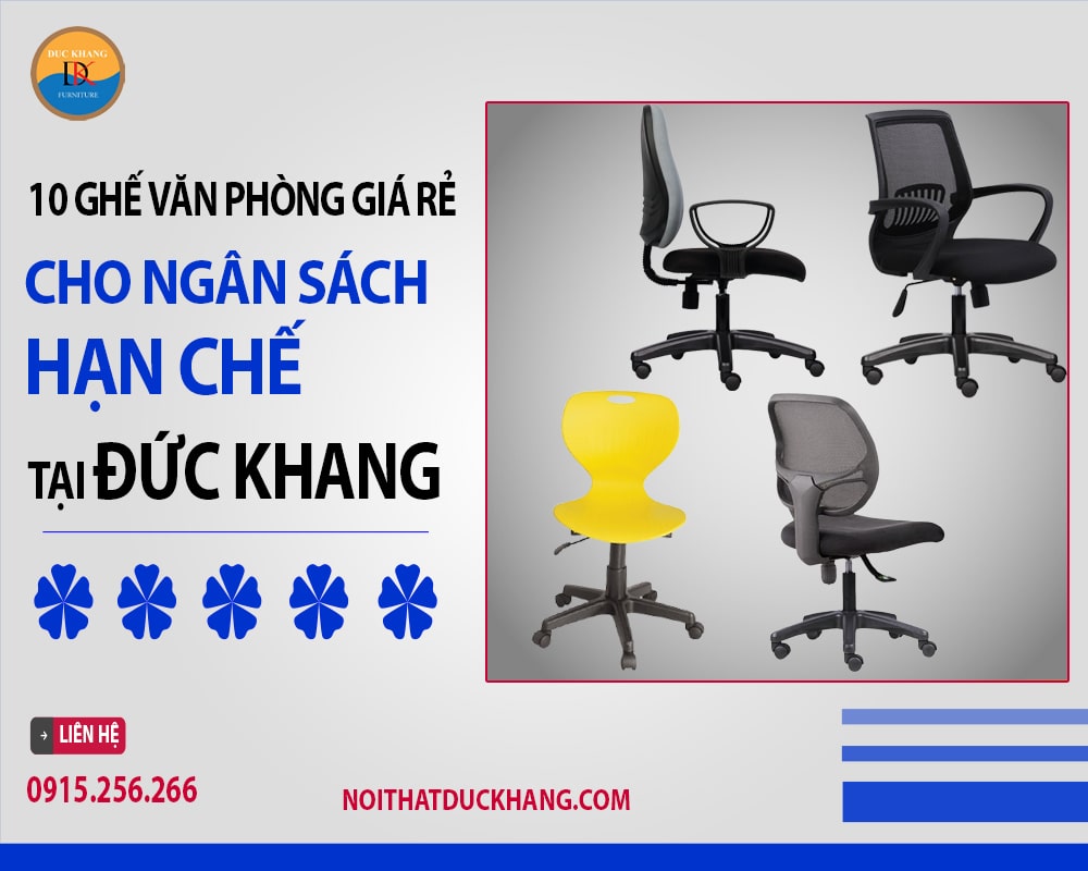 10 ghế văn phòng giá rẻ cho ngân sách hạn chế tại Đức Khang