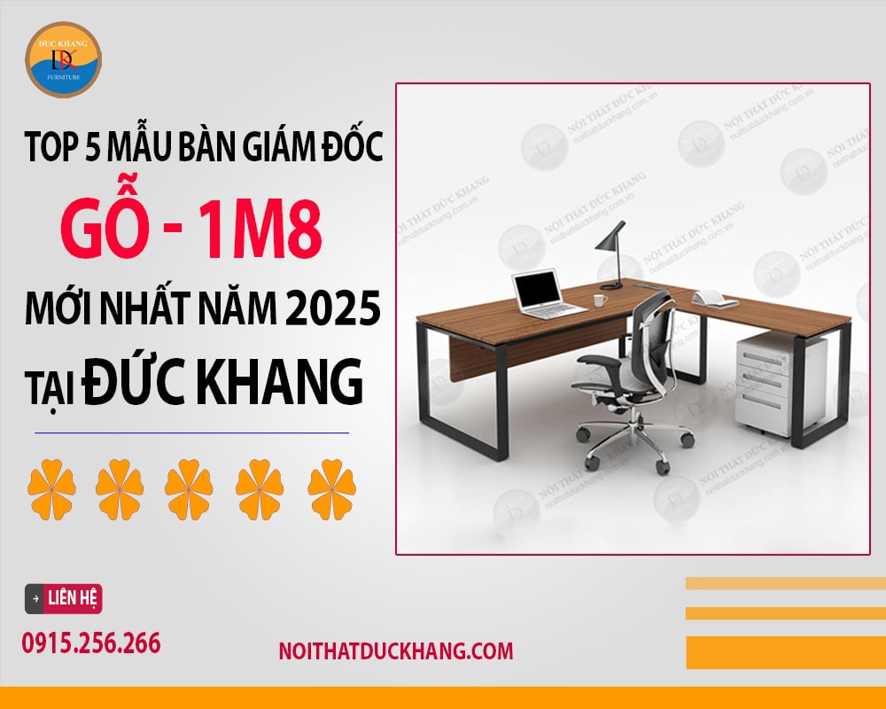 Top 5 mẫu bàn giám đốc gỗ 1m8 sang trọng Đức Khang 2025