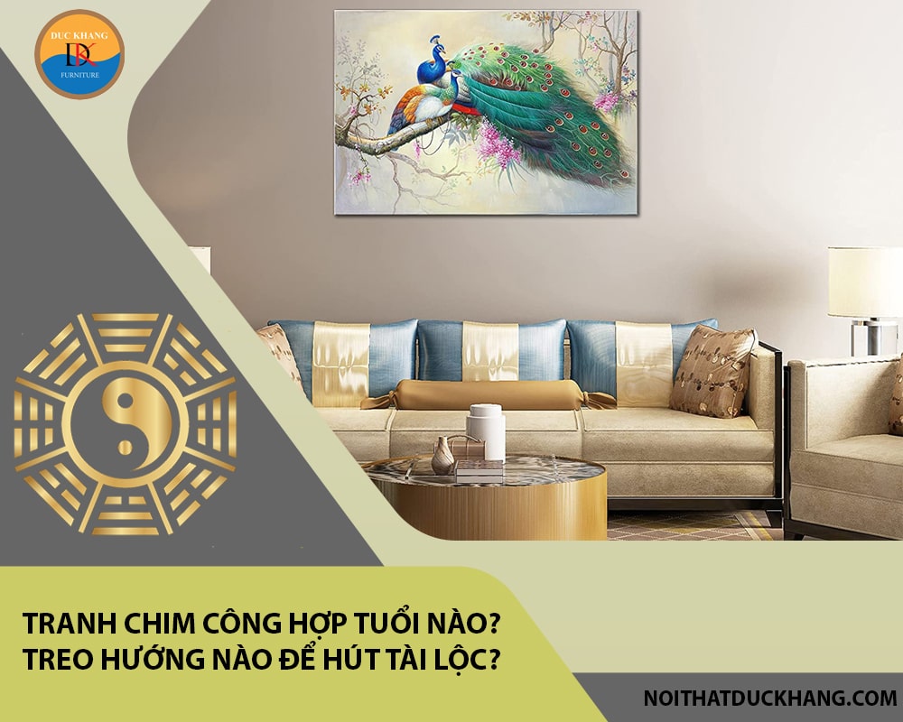 Tranh chim công hợp tuổi nào? Treo hướng nào để hút tài lộc?