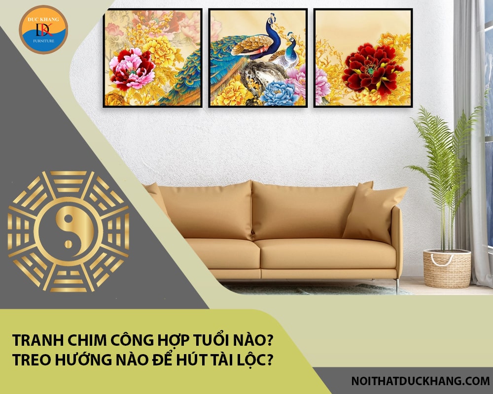 Tranh chim công hợp tuổi nào? Treo hướng nào để hút tài lộc?