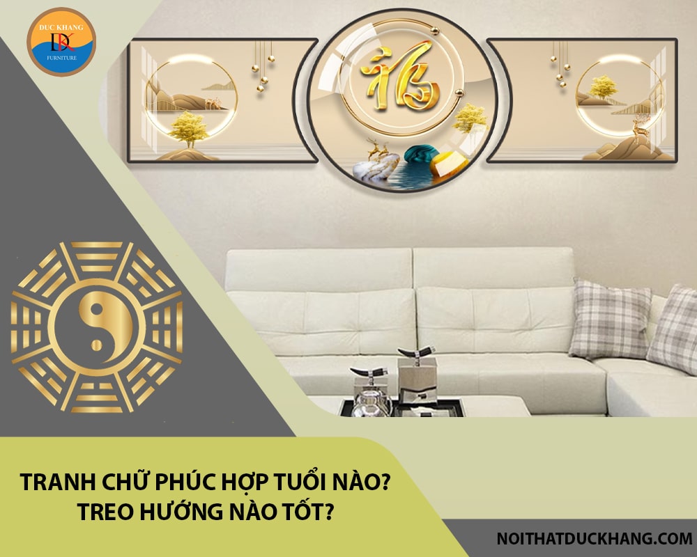 Tranh chữ Phúc hợp tuổi nào? Treo hướng nào tốt?