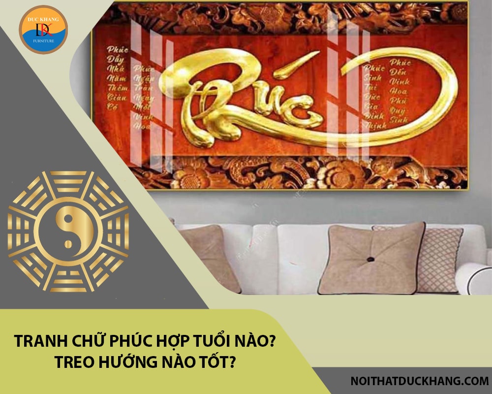 Tranh chữ Phúc hợp tuổi nào? Treo hướng nào tốt?