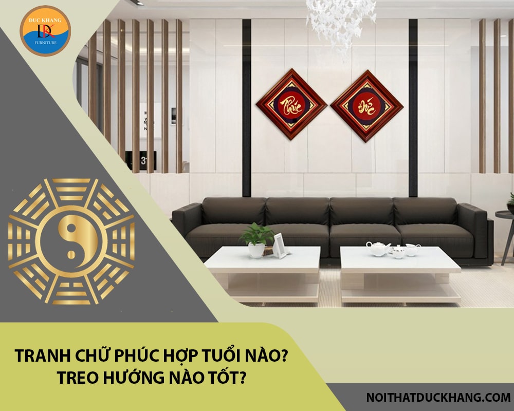 Tranh chữ Phúc hợp tuổi nào? Treo hướng nào tốt?