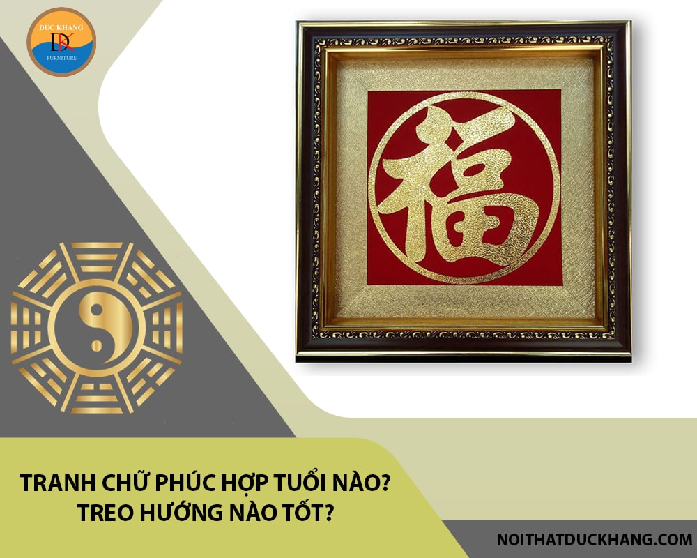 Tranh chữ Phúc hợp tuổi nào? Treo hướng nào tốt?