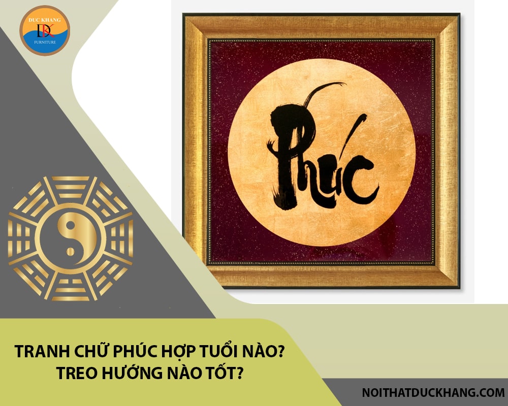 Tranh chữ Phúc hợp tuổi nào? Treo hướng nào tốt?