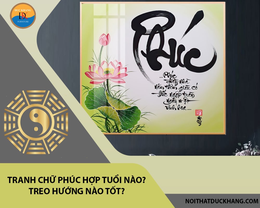 Tranh chữ Phúc hợp tuổi nào? Treo hướng nào tốt?