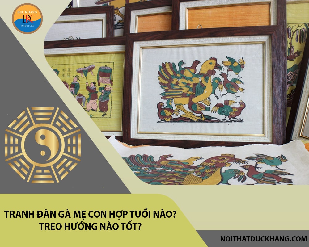 Tranh đàn gà mẹ con hợp tuổi nào? Treo hướng nào tốt?