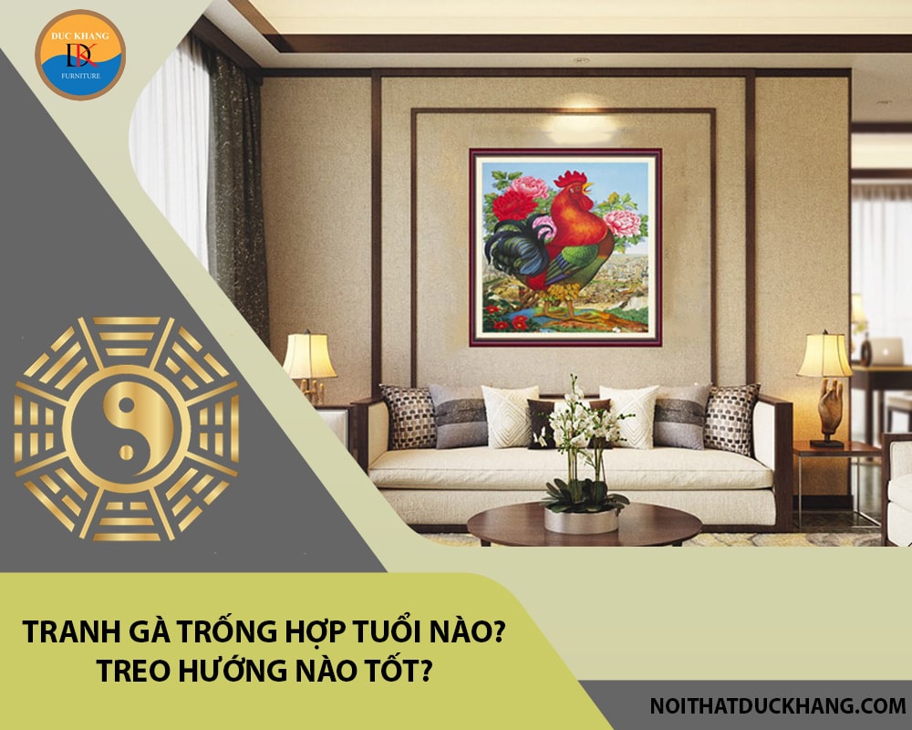 Tranh gà trống hợp tuổi nào? Treo hướng nào tốt? Tranh gà trống hợp tuổi nào? Treo hướng nào tốt?