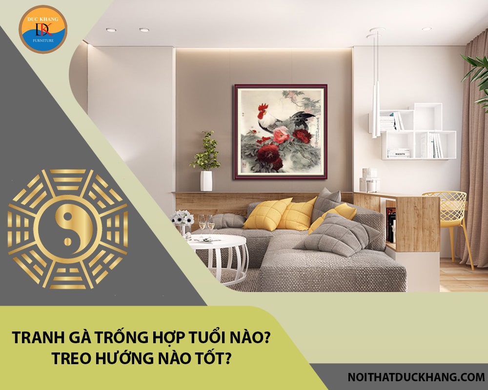 Tranh gà trống hợp tuổi nào? Treo hướng nào tốt? Tranh gà trống hợp tuổi nào? Treo hướng nào tốt?