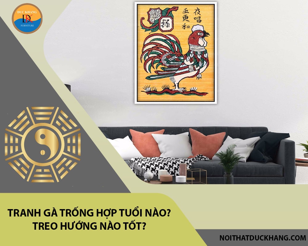 Tranh gà trống hợp tuổi nào? Treo hướng nào tốt?